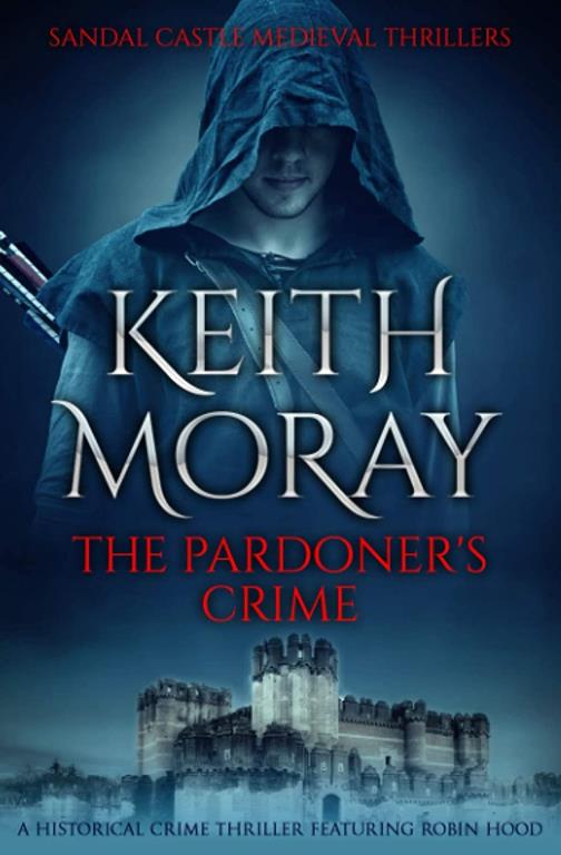 The Pardoner's Crime: A historical crime thriller featuring Robin Hood (Sandal Castle Medieval Thrillers)