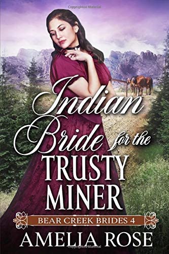 Indian Bride for the Trusty Miner: Historical Western Romance (Bear Creek Brides)