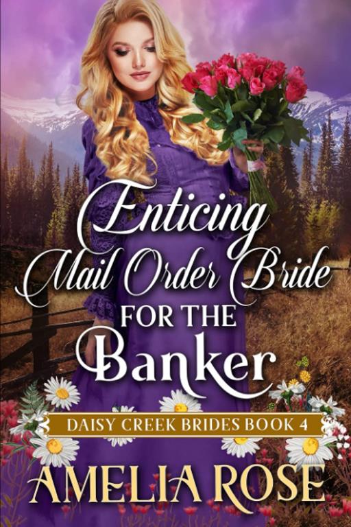 Enticing Mail-Order Bride For The Banker: Inspirational Western Mail Order Bride Romance (Daisy Creek Brides)