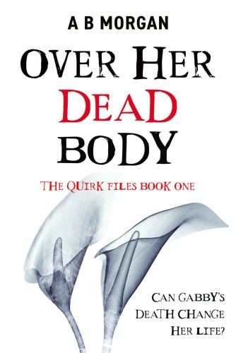 Over Her Dead Body (The Quirk Files, #1)