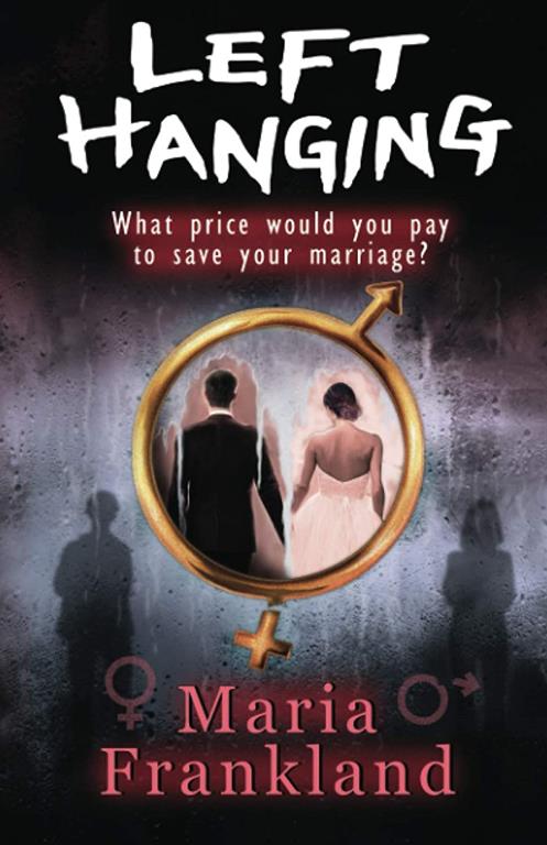 Left Hanging: What price would you pay to save your marriage?