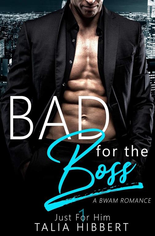 Bad for the Boss: A BWAM Office Romance (Just For Him)