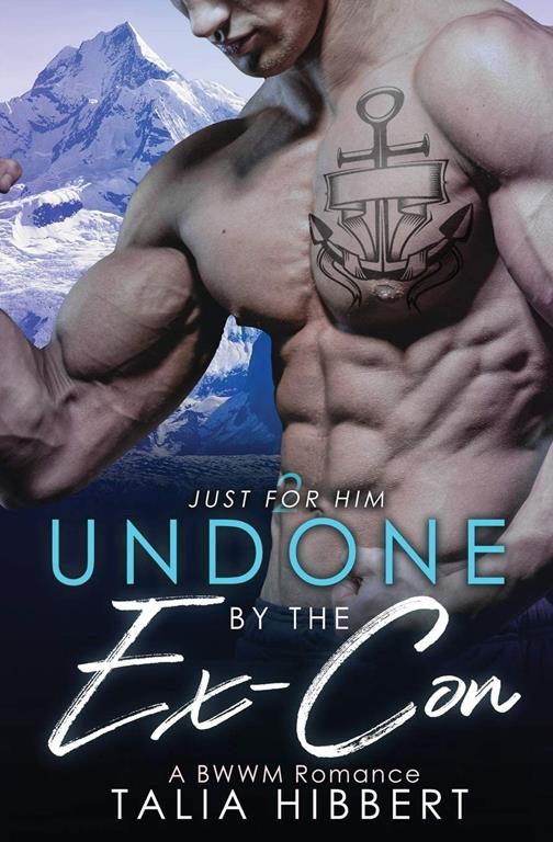 Undone by the Ex-Con: A BWWM Romance (Just for Him)