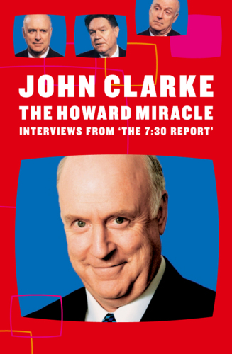 The Howard miracle : interviews from 'The 7:30 report'