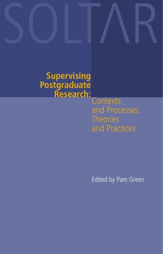 Supervising postgraduate research : contexts and processes, theories and practices