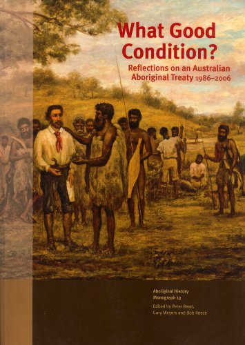 What good condition? : reflections on an Australian Aboriginal treaty 1986-2006