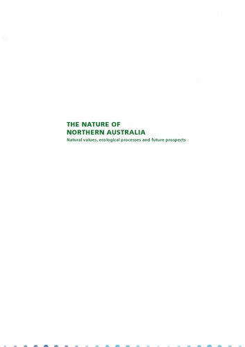 The Nature of Northern Australia: its natural values, ecological processes and future prospects