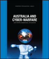 Australia And Cyber Warfare (Canberra Papers On Strategy And Defence)