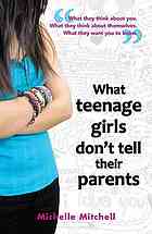 What Teenage Girls Don't Tell Their Parents