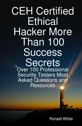 Ceh Certified Ethical Hacker More Than 100 Success Secrets