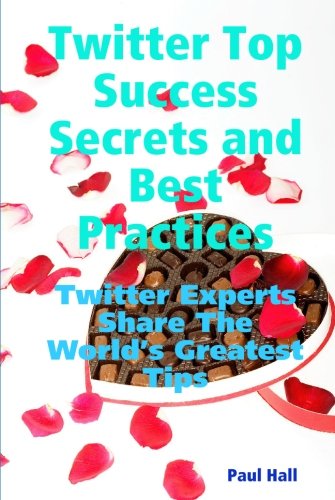 Twitter Top Success Secrets and Best Practices