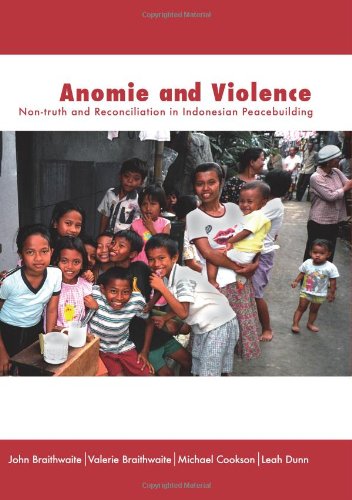 Anomie and Violence : Non-truth and reconciliation in Indonesian peacebuilding