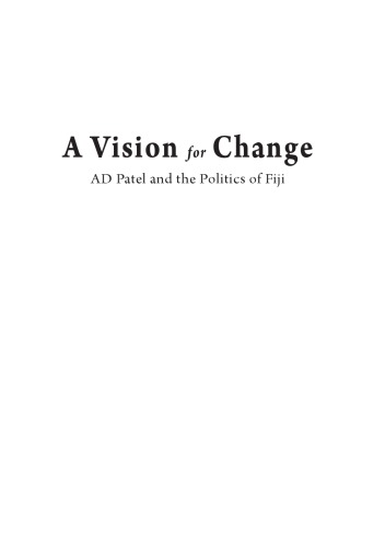 A Vision for Change: AD Patrel and the Politics of Fiji.