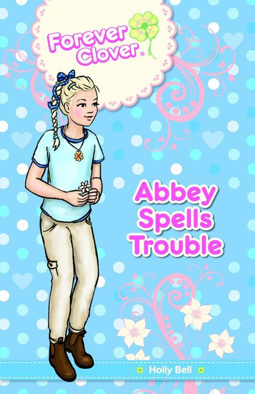 Abbey Spells Trouble (1) (Forever Clover)