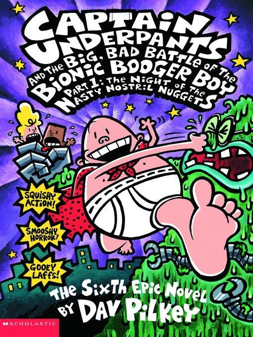 Captain Underpants and the Big, Bad Battle of the Bionic Booger Boy, Part 1: The Night of the Nasty Nostril Nuggets