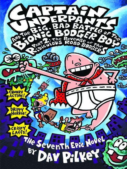 Captain Underpants and the Big, Bad Battle of the Bionic Booger Boy, Part 2: The Revenge of the Ridiculous Robo-Boogers