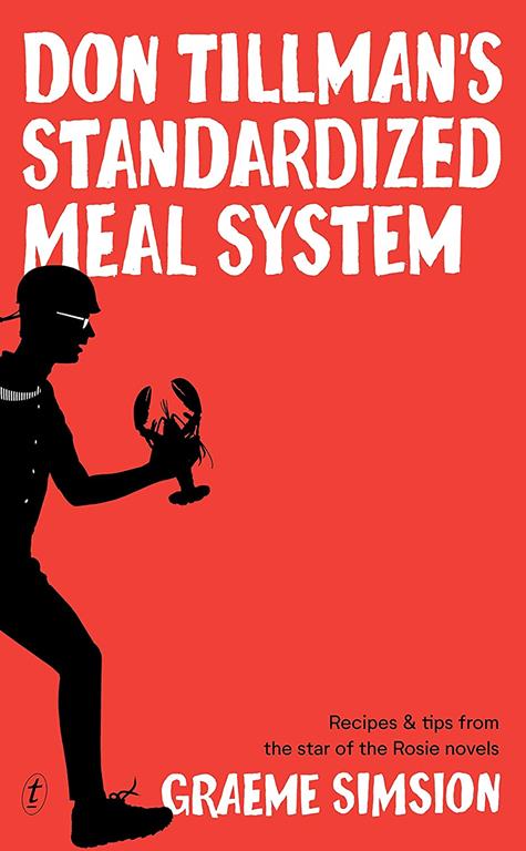 Don Tillman's Standardized Meal System: Recipes and Tips from the Star of the Rosie Novels