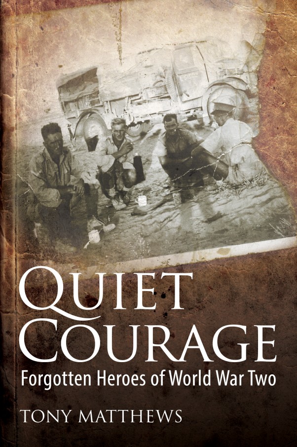 Quiet Courage : Forgotten Heroes of World War Two