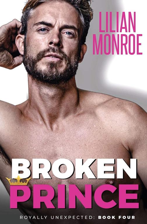 Broken Prince: An Accidental Pregnancy Romance (Royally Unexpected)