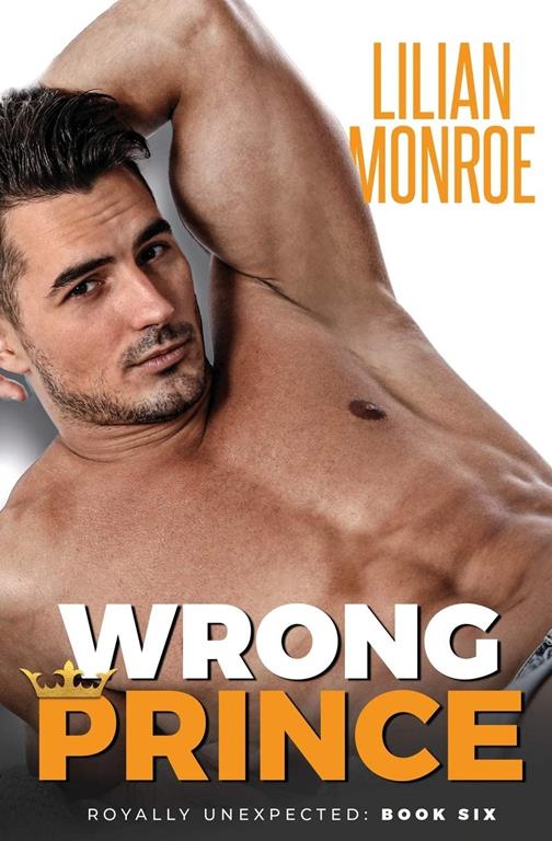 Wrong Prince: An Accidental Pregnancy Romance (Royally Unexpected)