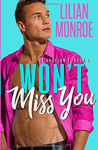 Won't Miss You: A Brother's Best Friend Romance (We Shouldn't)