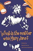 What is the matter with Mary Jane?