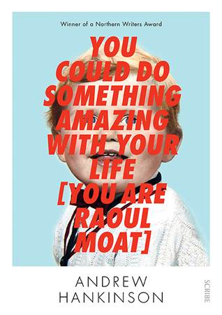 You Could Do Something Amazing with Your Life [You Are Raoul Moat]