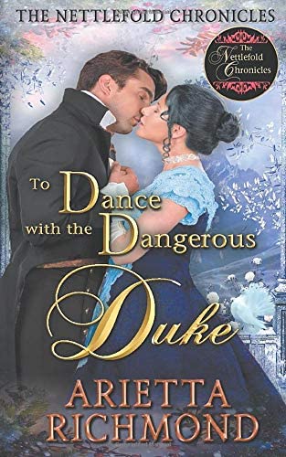 To Dance with the Dangerous Duke: Clean Regency Romance (The Nettlefold Chronicles)