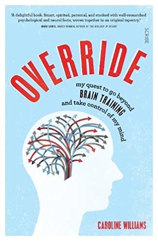 Override : my quest to go beyond brain training and take control of my mind