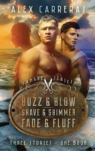 Sangre Trilogy: Buzz &amp; Blow, Shave &amp; Shimmer &amp; Fade &amp; Fluff