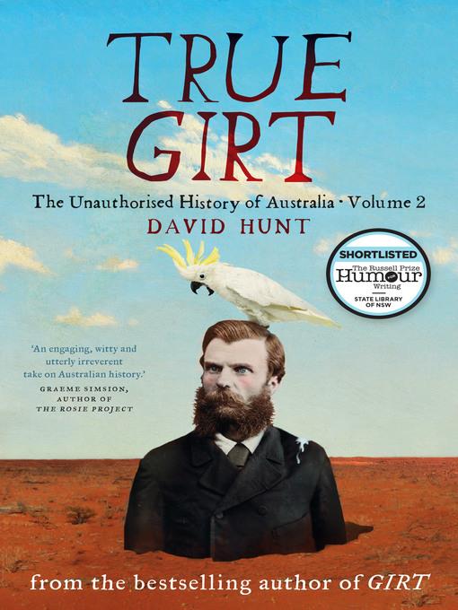 True Girt - The Unauthorised History of Australia, Volume 2