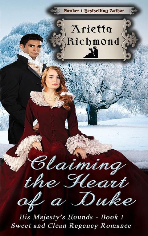 Claiming the Heart of a Duke: Sweet and Clean Regency Romance (His Majesty's Hounds) (Volume 1)