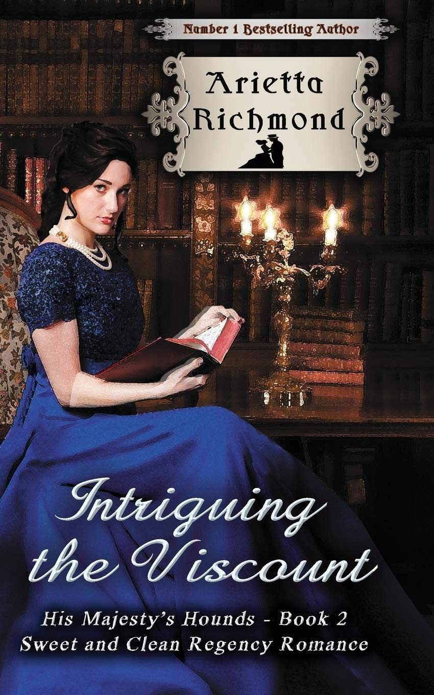 Intriguing the Viscount: Sweet and Clean Regency Romance (His Majesty's Hounds) (Volume 2)