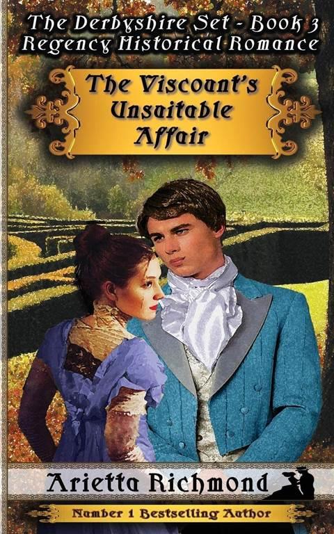 The Viscount's Unsuitable Affair: Regency Historical Romance (Derbyshire Set)