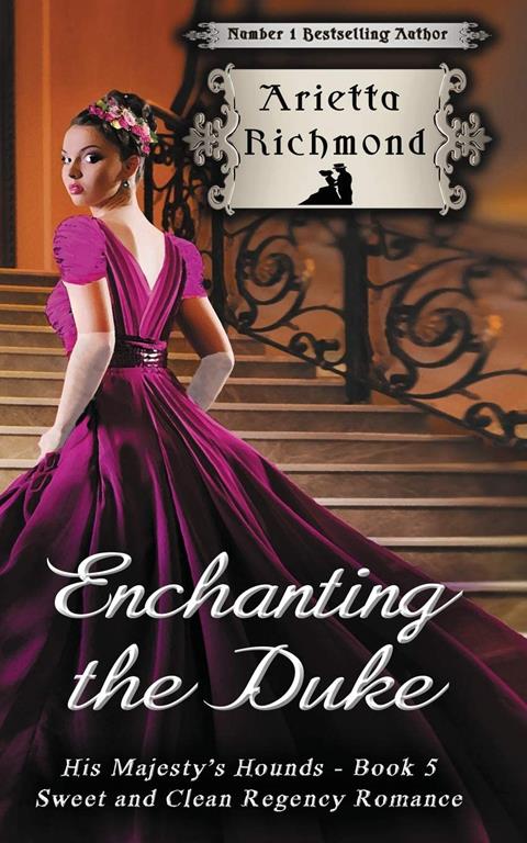 Enchanting the Duke: Sweet and Clean Regency Romance (His Majesty's Hounds) (Volume 5)