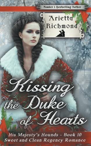 Kissing the Duke of Hearts: Sweet and Clean Regency Romance (His Majesty's Hounds) (Volume 10)