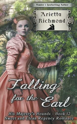 Falling for the Earl: Sweet and Clean Regency Romance (His Majesty's Hounds) (Volume 12)