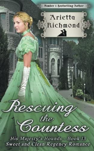 Rescuing the Countess: Sweet and Clean Regency Romance (His Majesty's Hounds) (Volume 13)