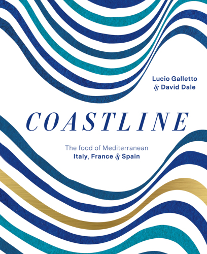 Coastline : the food of Mediterranean Italy, France & Spain