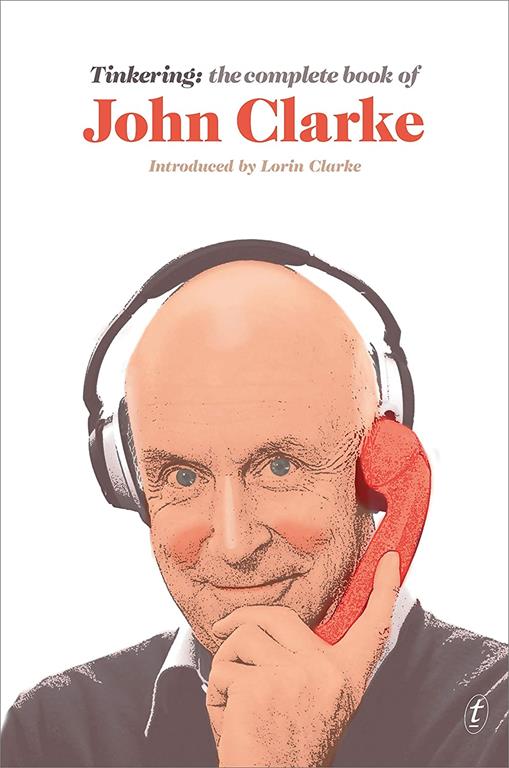 Tinkering: The Complete Book of John Clarke