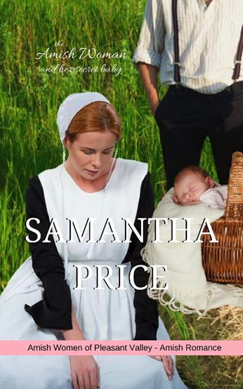 The Amish Woman And Her Secret Baby: Amish Romance (Amish Women of Pleasant Valley)