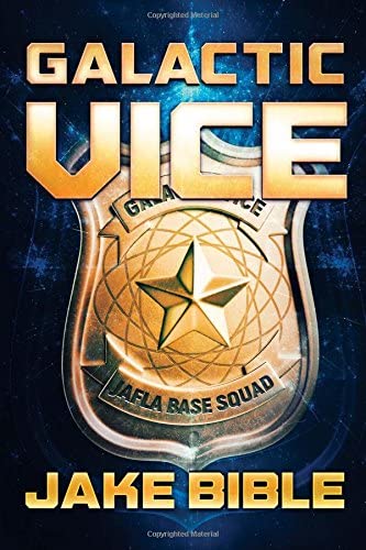 Galactic Vice: A Jafla Base Vice Squad Novel