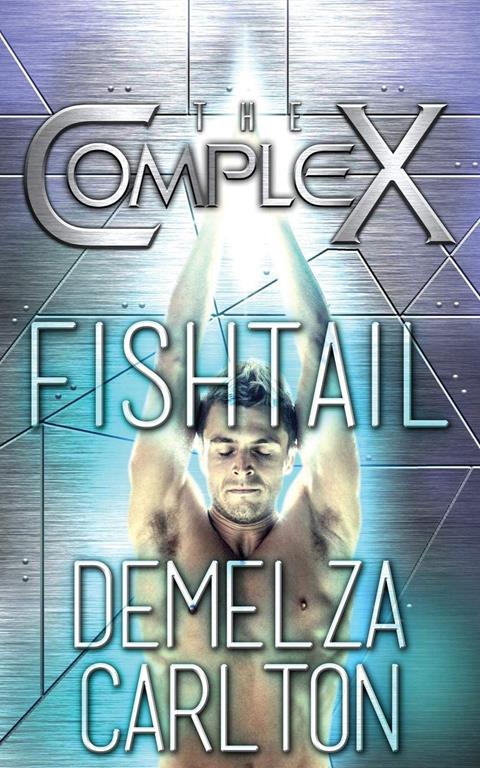 Fishtail (The Complex series)