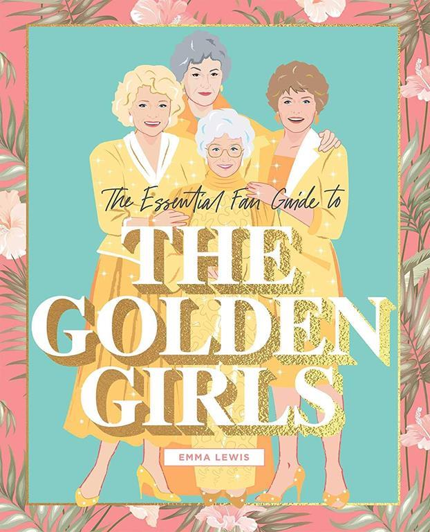 The Essential Fan Guide to The Golden Girls