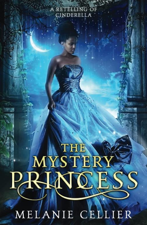 The Mystery Princess: A Retelling of Cinderella