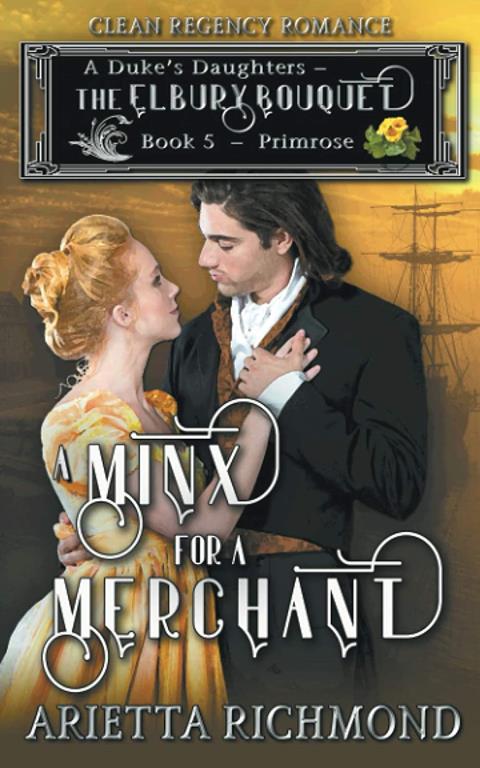 A Minx for a Merchant : Book 5: Primrose: Clean Regency Romance