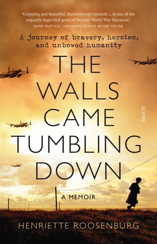 The Walls Came Tumbling Down : A journey of bravery, heroism, and unbowed humanity.