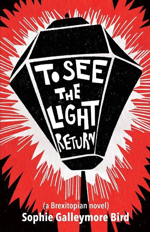 To See The Light Return: a Brexitopian novel