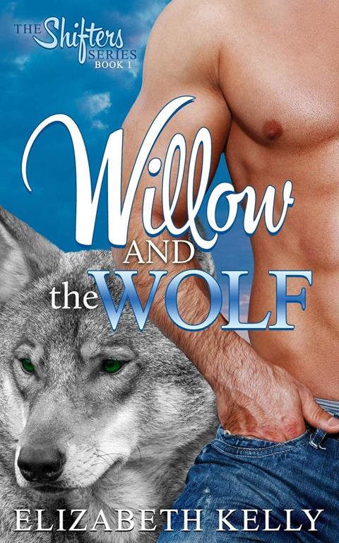 Willow and the Wolf (Shifter Series) (Volume 1)