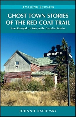 Ghost Town Stories of the Red Coat Trail